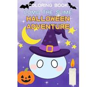 Lumo the Slime: Halloween Adventure Coloring Book: Join Lumo on a magical Halloween journey filled with fun, friends, and festive adventures!