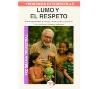 Lumo y el respeto: Descubrir el respeto en las palabras, los gestos y las acciones diarias.