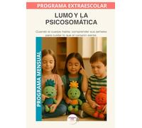 Lumo y la Psicosomática: Programa mensual:Aprender a escuchar el cuerpo para comprender lo que sentimos