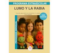 Lumo y la Rabia - Guía del Monitor Mensual: Recursos prácticos y orientaciones para desarrollar el programa educativo Aprende con Lumo.