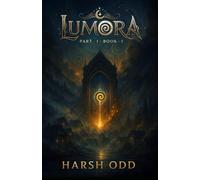 LUMORA - Part 1 - Book 1: The Awakening Spiral