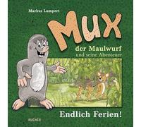 Lumpert, M: Mux der Maulwurf und seine Abenteuer