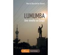Marcel Bourdette-Donon – Lumumba: Une révolte au Congo – Roman – Broché
