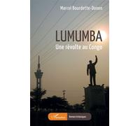 Lumumba Une révolte au Congo - Marcel Bourdette-Donon - L'harmattan - broché - Roman