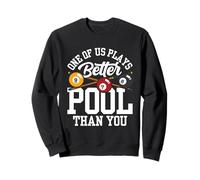 l'un De Nous Joue Mieux Au Billard Que Toi Joueur Piscine Sweatshirt