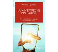 L'un n'empêche pas l'autre Arouna Lipschitz (Auteur), Patrice Van Eersel (Préface)