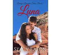 Luna: A Love at First Sight, Sedona, Lake Tahoe, Small Town Large Family Millionaire Contemporary Romance