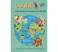 Luna and her Great Adventures around the World: A heartwarming journey filled with adventure, friendship, and unforgettable moments - brought to life ... joyful read for children and families alike.