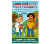 Luna and Leo's Lab Adventure: A STEM Colouring book along with 17 simple hands on STEM activities to try at home