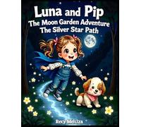 Luna and Pip The Moon Garden Adventure The Silver Star Path: Magical Bedtime Stories for Kids | A Moon Garden Fantasy Adventure About Friendship and ... 4-10 | Secret Moon Adventure Series Book 2