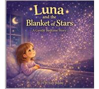 Luna and the Blanket of Stars: A Gentle Bedtime Story