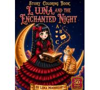 Luna and the Enchanted Night: A Cute Gothic Anime Doll Story Coloring Book with Fantasy Adventures, Magical Creatures, Spooky Charm, and 50 Beautiful Coloring Pages