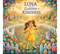 Luna and the Garden of Kindness: A Delightful Rhythmic Children’s Picture Book for Ages 2-6 About Spreading Kindness, Helping Others, and Growing Friendship