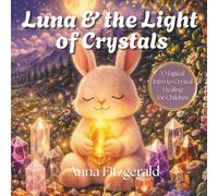 Luna and the Light of Crystals: A Magical Intro to Crystal Healing for Children