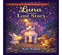 Luna and the Lost Stars: A Magical Bedtime Story About Friendship and Kindness