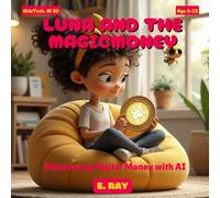 LUNA AND THE MAGIC MONEY: Discovering Digital Money with AI