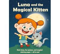 Luna and the Magical Kitten: A Heartwarming Short Story with Fun Quizzes and Magical Coloring Pages for Kids