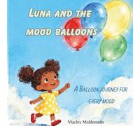 Luna And the Mood Balloons: A Balloon Journey for Every Mood