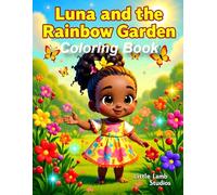 Luna and the Rainbow Garden Coloring Book: A Gratitude and Sharing Coloring Book Filled with Joy, Friendship, and Magical Nature Scenes for Kids Ages 3-8