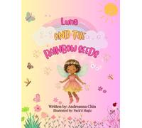 Luna and the Rainbow Seeds: A Story of Courage, Magic, and Growing Dreams