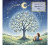 Luna and the Singing Moonberries: A Heartwarming Bedtime Tale for Kids Ages 3-7