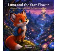 Luna and the Star Flower: A Magical Journey Through the Whispering Forest