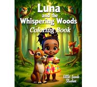 Luna and the Whispering Woods Coloring Book: A Courage and Kindness Coloring Journey Through the Forest for Brave Little Adventurers Ages 3-8
