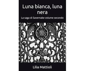 Luna bianca, luna nera: La saga di Savernake volume secondo