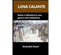 Luna calante: Diario e riflessioni su una guerra mai combattuta