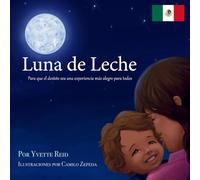 Luna de Leche (Edición Española Mexicana): Para que el destete sea una experiencia más alegre para todos