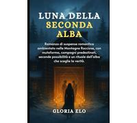 Luna della seconda alba: Romanzo di suspense romantica ambientato nelle Montagne Rocciose, con mutaforma, compagni predestinati, seconde possibilità e un rituale dell'alba che sceglie la verità.