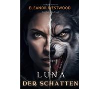 Luna Der Schatten: Eine Reise Durch Verrat, Erlösung Und Macht