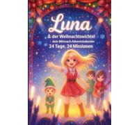 Luna & der Weihnachtswichtel - dein Mitmach-Adventskalender: 24 Tage, 24 Missionen: - Rette die große Weihnachts-K-Pop-Show! Für Kinder und Jugendliche, die Kpop lieben, Anime