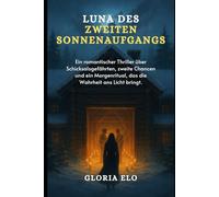 Luna des zweiten Sonnenaufgangs: Ein romantischer Thriller über Schicksalsgefährten, zweite Chancen und ein Morgenritual, das die Wahrheit ans Licht bringt.
