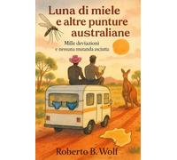 Luna di miele e altre punture australiane - Mille deviazioni e nessuna mutanda asciutta