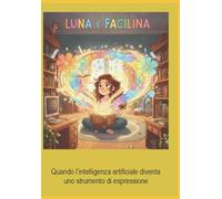 Luna e Facilina: Una storia su come i sogni diventano progetti, e la tecnologia diventa alleata