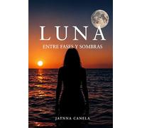 LUNA: ENTRE FASES Y SOMBRAS