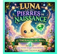 Luna et les Pierres de Naissance: L'Émeraude de Mai