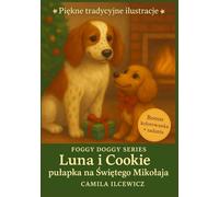 Luna i Cookie - Pułapka na Świętego Mikołaja: Świąteczna bajka dla dzieci 4-8 lat z dużymi literami, pięknymi ilustracjami i kolorowanką - książka na 25 stron dla początkujących czytelników