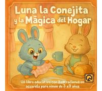 Luna la Conejita y la Magia del Hogar: libro educativo con ilustraciones acuarela para niños 3 a 9 años Un cuento rimado sobre limpieza, familia y pequeños actos mágicos