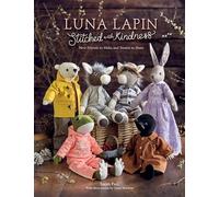Luna Lapin Stitched With Kindness: New Friends to Make and Stories to Share