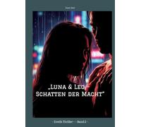 "Luna & Leo - Schatten der Macht": - Erotik Thriller - - Band 2 -