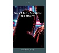"Luna & Leo - Schatten der Macht": - Erotik Thriller - - Band 2 -