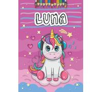 Luna: Livre de coloriage personnalisé pour Luna | Licorne | Cadeau d'anniversaire pour fille ... | 4 à 8 ans | 25 motifs de licorne avec le prénom Luna, Grand format A4 (21 x 29.7 cm)