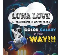 LUNA LOVE: LITTLE DREAMS IN BIG UNIVERSE