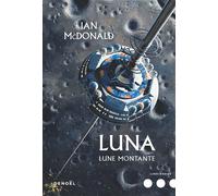 Luna Lune montante - Ian McDonald - Denoël - broché - Roman