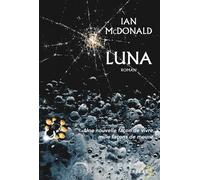 Luna Nouvelle Lune - Ian McDonald - Denoël - broché - Roman