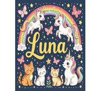 Luna Personalized Sketch Book: Glossy Cover with 100+ Pages for drawing, coloring and using imagination. First few sheets have idea starters. Features ... go, and better than screens and electronics.