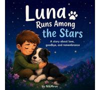 Luna runs among the stars: A story about love, goodbye and remembrance