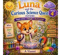 Luna’s Curious Science Quest: A Fun STEM Adventure of Bubbles, Magnets, and Colour Magic